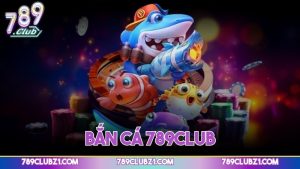 Bắn cá 789CLUB